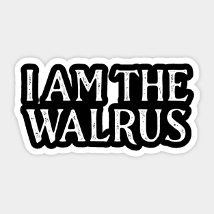 I am the walrus Sticker